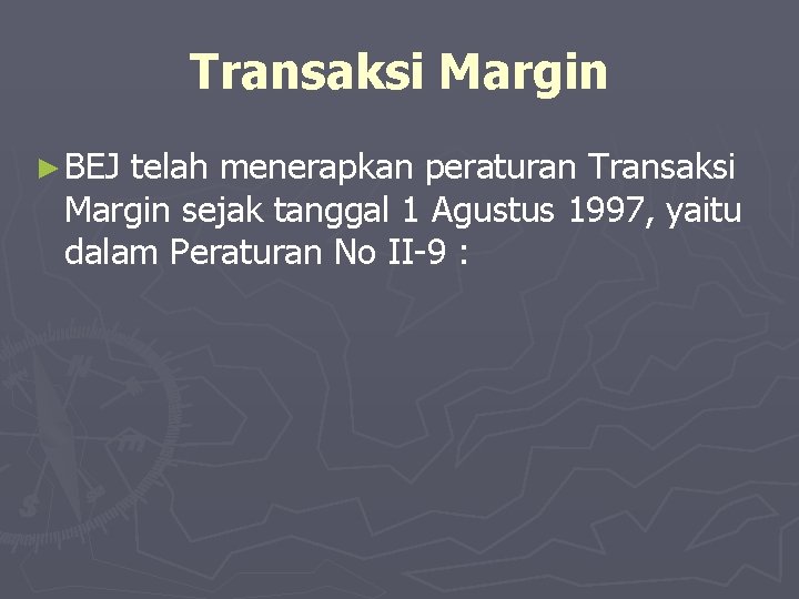 Transaksi Margin ► BEJ telah menerapkan peraturan Transaksi Margin sejak tanggal 1 Agustus 1997,