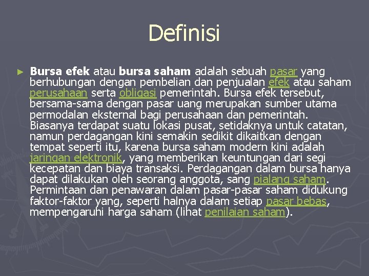 Definisi ► Bursa efek atau bursa saham adalah sebuah pasar yang berhubungan dengan pembelian