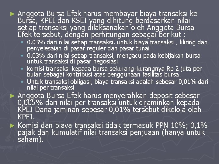 ► Anggota Bursa Efek harus membayar biaya transaksi ke Bursa, KPEI dan KSEI yang