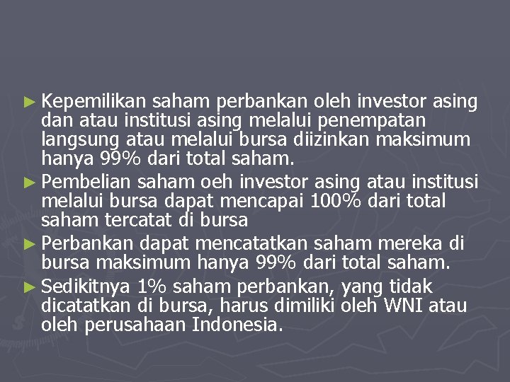 ► Kepemilikan saham perbankan oleh investor asing dan atau institusi asing melalui penempatan langsung