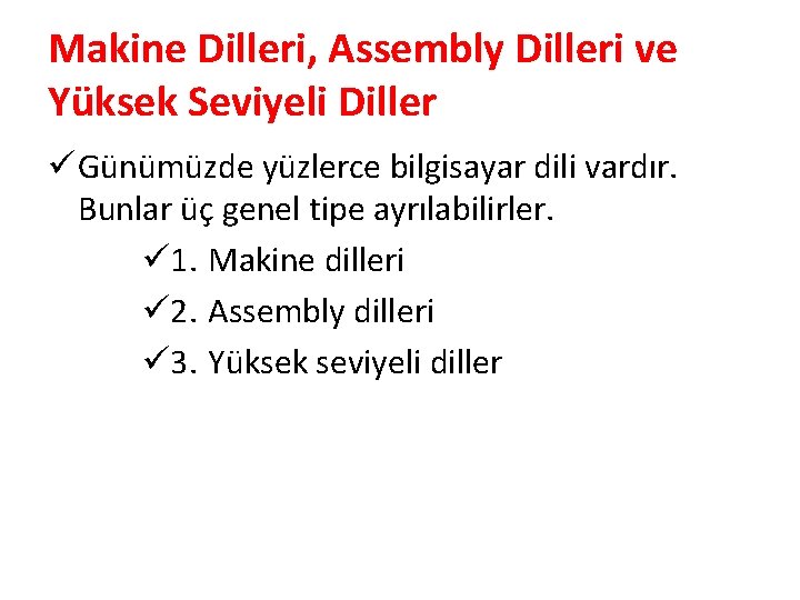 Makine Dilleri, Assembly Dilleri ve Yüksek Seviyeli Diller ü Günümüzde yüzlerce bilgisayar dili vardır.