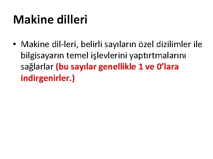 Makine dilleri • Makine dil leri, belirli sayıların özel dizilimler ile bilgisayarın temel işlevlerini