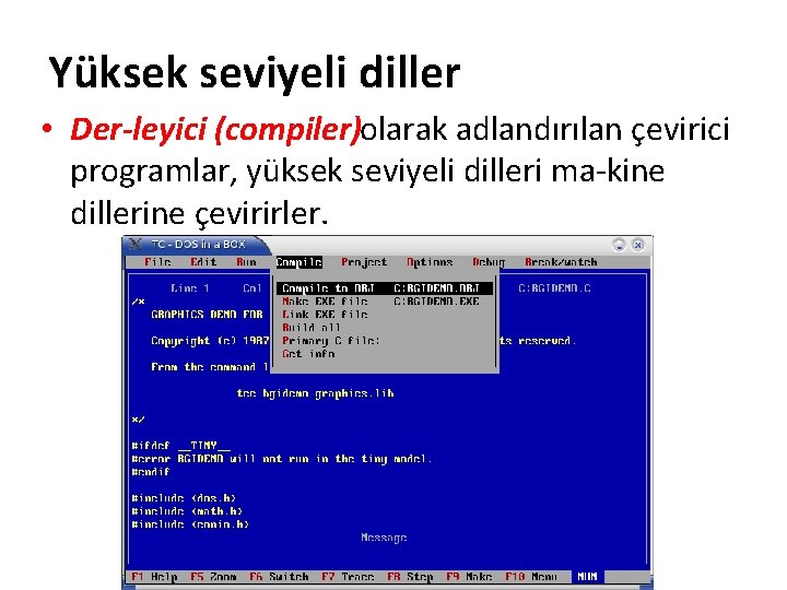 Yüksek seviyeli diller • Der leyici (compiler)olarak adlandırılan çevirici programlar, yüksek seviyeli dilleri ma