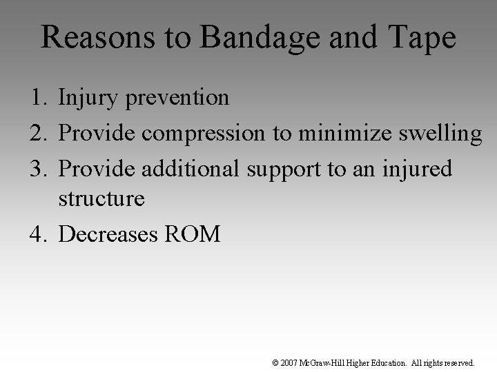Reasons to Bandage and Tape 1. Injury prevention 2. Provide compression to minimize swelling