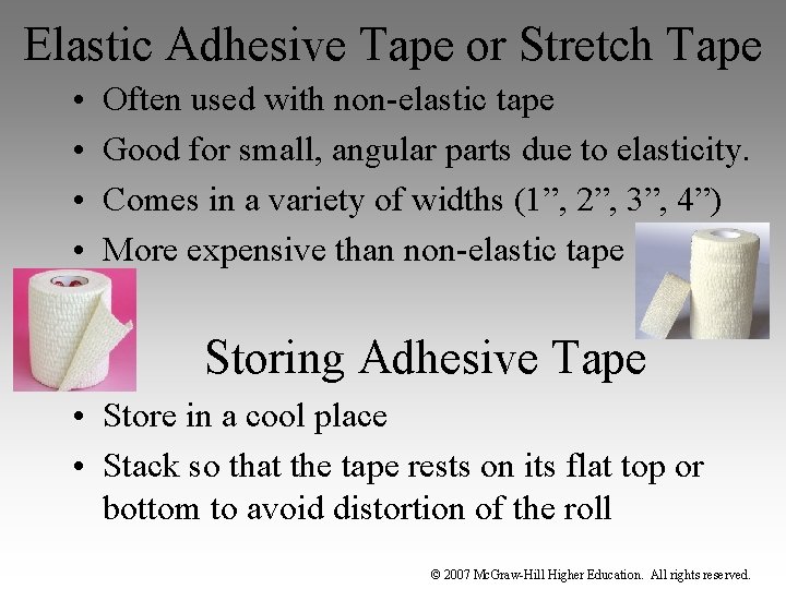 Elastic Adhesive Tape or Stretch Tape • • Often used with non-elastic tape Good