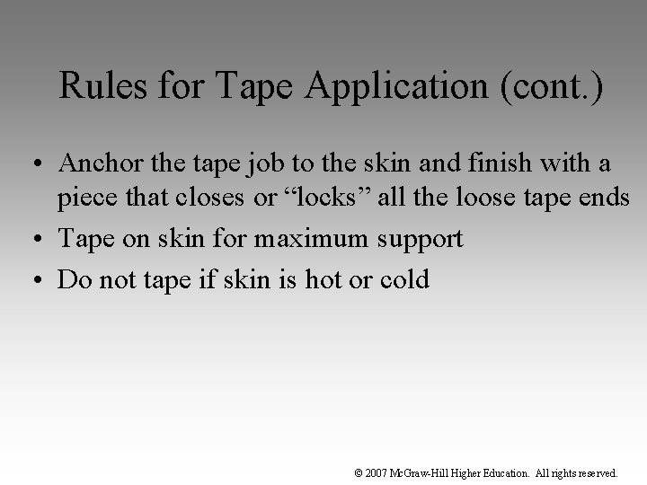 Rules for Tape Application (cont. ) • Anchor the tape job to the skin