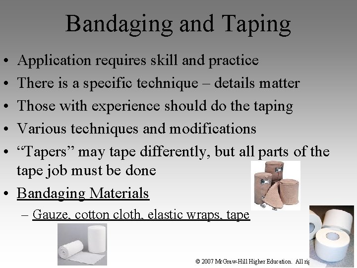 Bandaging and Taping • • • Application requires skill and practice There is a