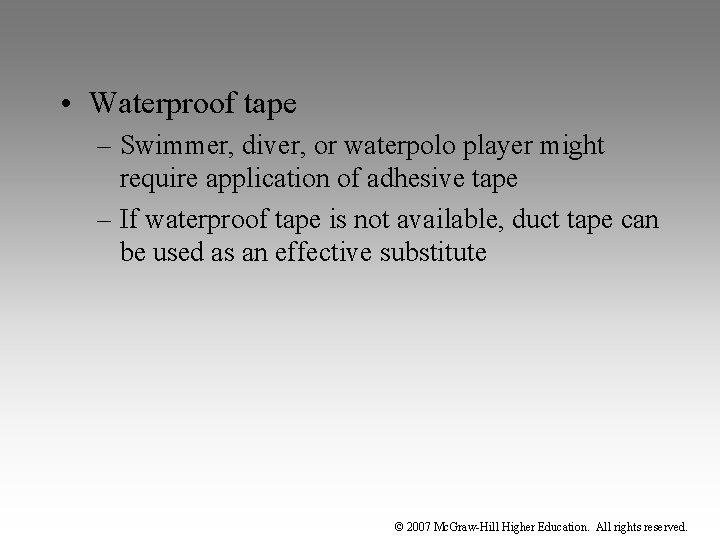  • Waterproof tape – Swimmer, diver, or waterpolo player might require application of