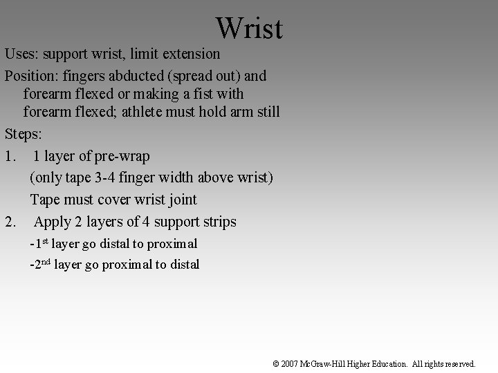 Wrist Uses: support wrist, limit extension Position: fingers abducted (spread out) and forearm flexed