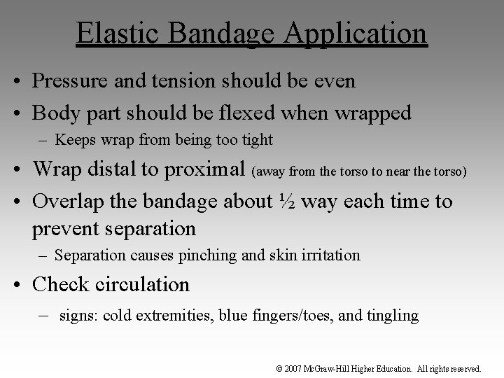 Elastic Bandage Application • Pressure and tension should be even • Body part should