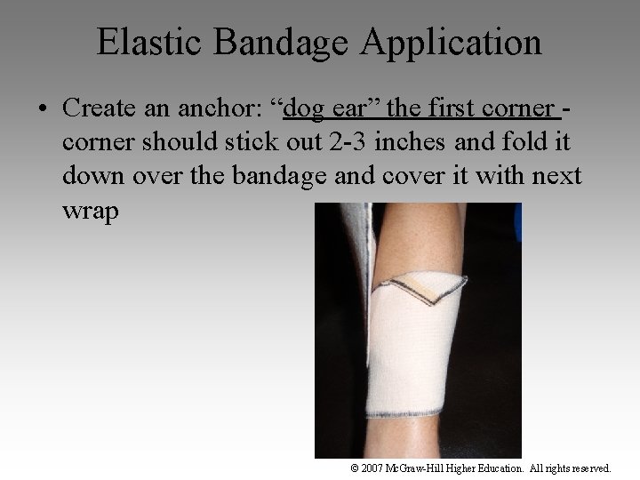 Elastic Bandage Application • Create an anchor: “dog ear” the first corner should stick