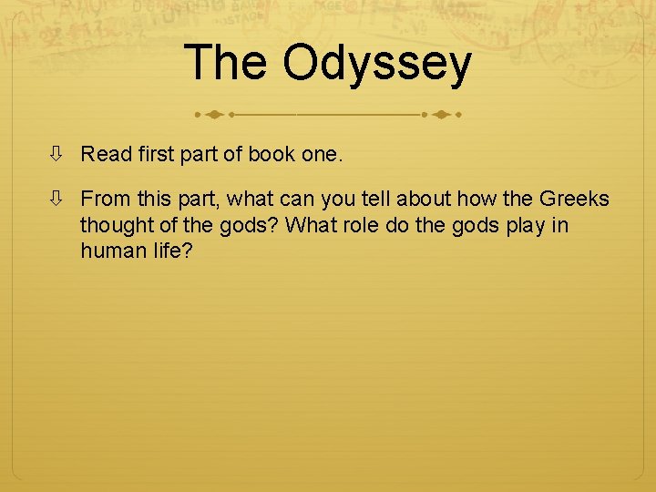 The Odyssey Read first part of book one. From this part, what can you