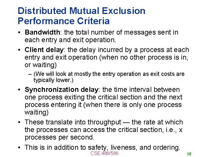 Distributed Mutual Exclusion Performance Criteria • Bandwidth: the total number of messages sent in