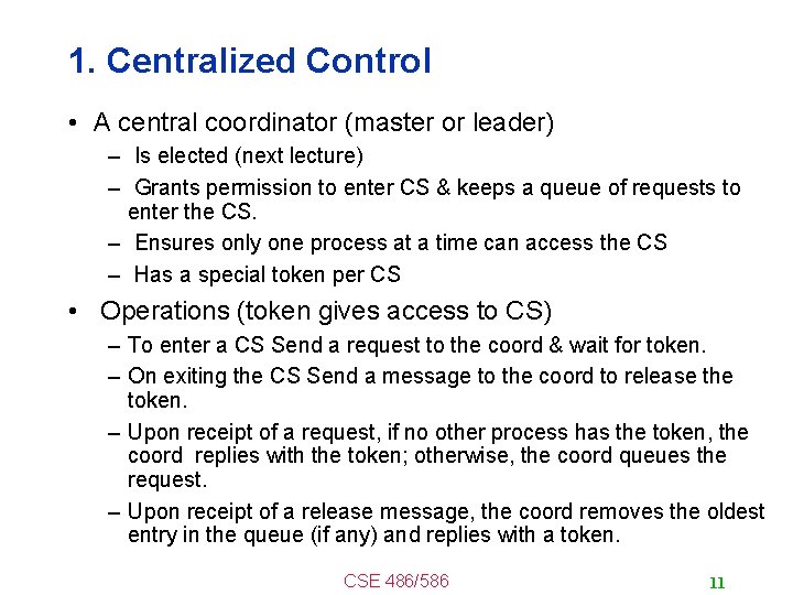 1. Centralized Control • A central coordinator (master or leader) – Is elected (next