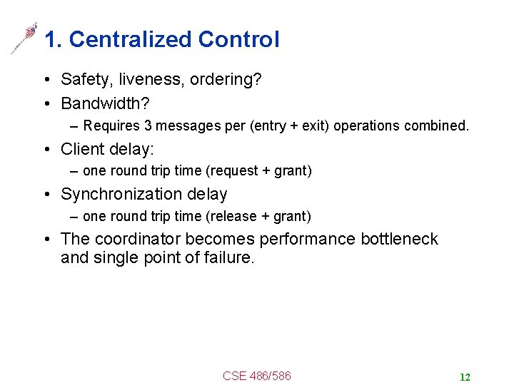 1. Centralized Control • Safety, liveness, ordering? • Bandwidth? – Requires 3 messages per