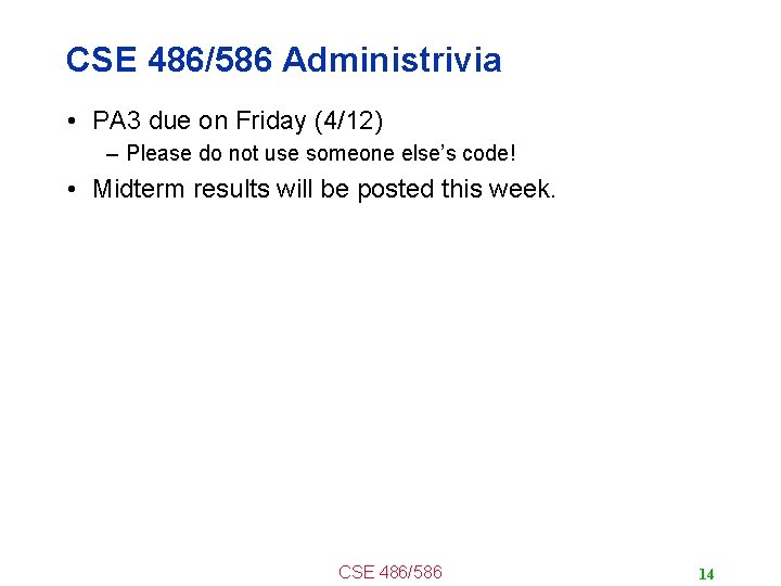 CSE 486/586 Administrivia • PA 3 due on Friday (4/12) – Please do not