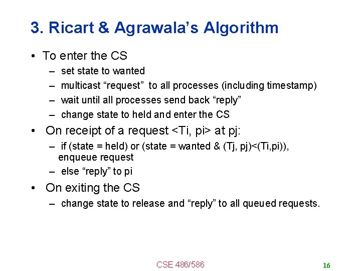 3. Ricart & Agrawala’s Algorithm • To enter the CS – – set state