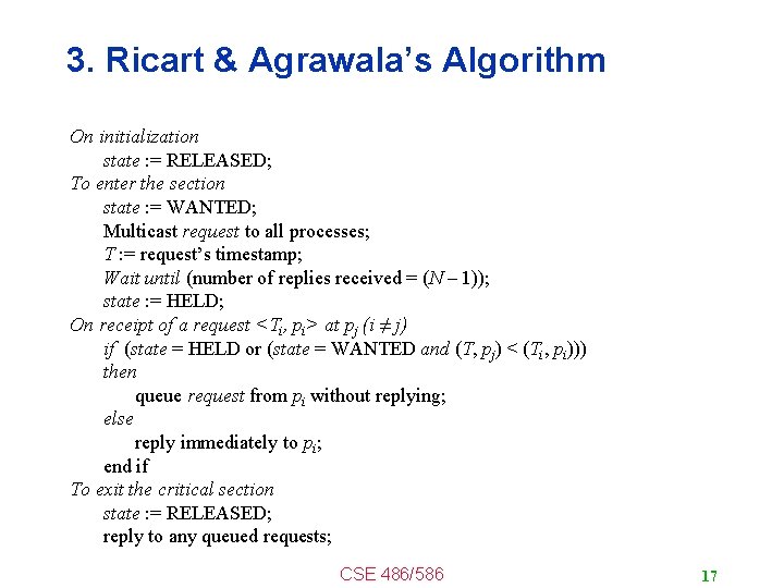 3. Ricart & Agrawala’s Algorithm On initialization state : = RELEASED; To enter the