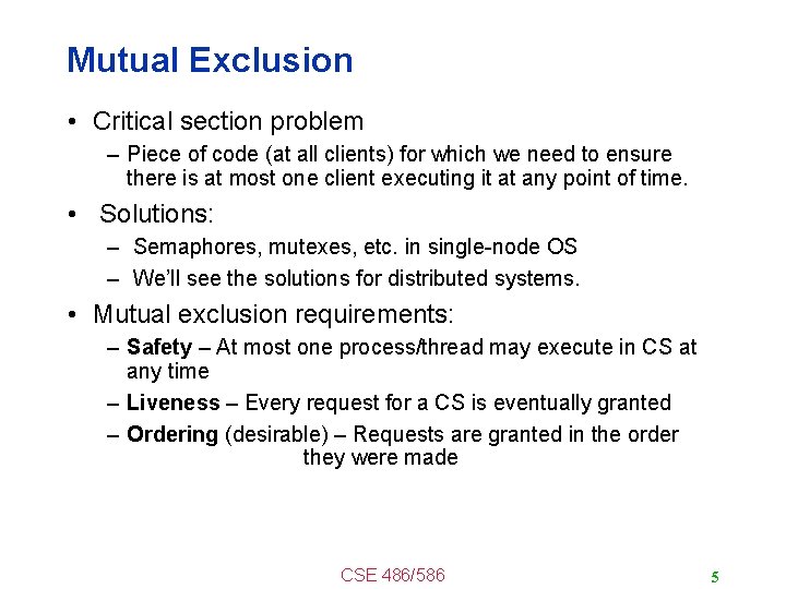 Mutual Exclusion • Critical section problem – Piece of code (at all clients) for