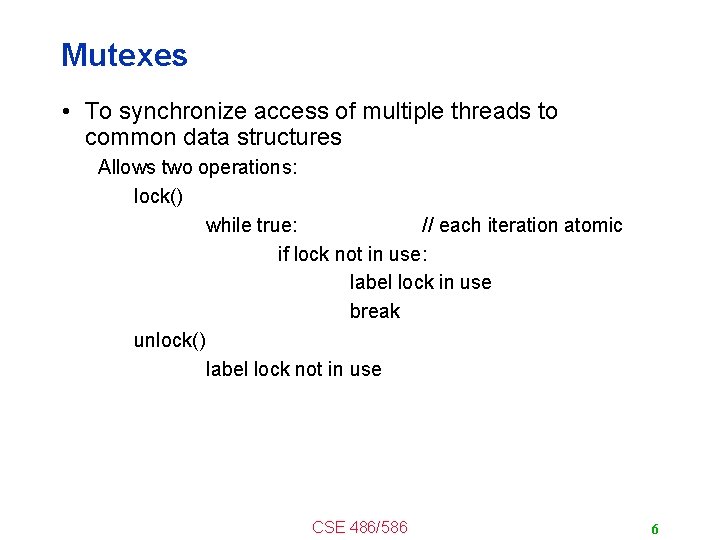 Mutexes • To synchronize access of multiple threads to common data structures Allows two