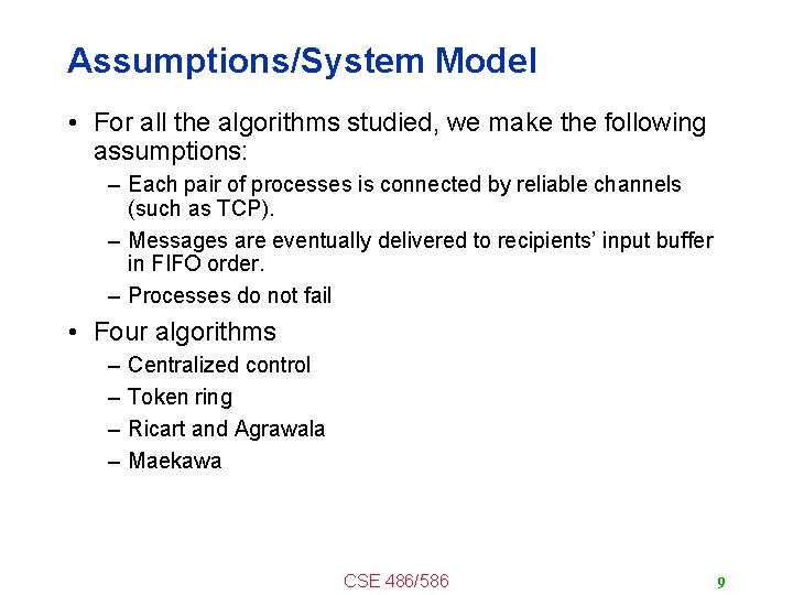 Assumptions/System Model • For all the algorithms studied, we make the following assumptions: –