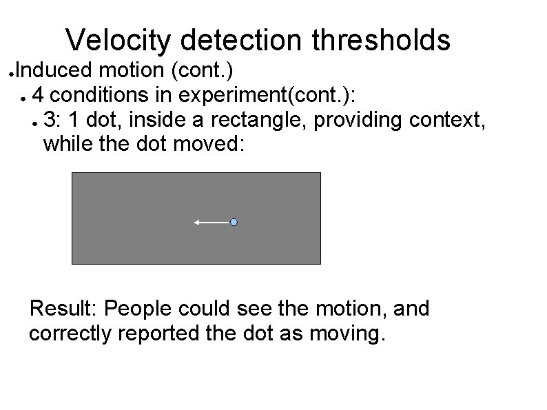 Velocity detection thresholds ● Induced motion (cont. ) ● 4 conditions in experiment(cont. ):