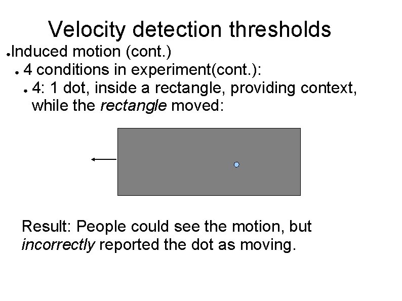 Velocity detection thresholds ● Induced motion (cont. ) ● 4 conditions in experiment(cont. ):