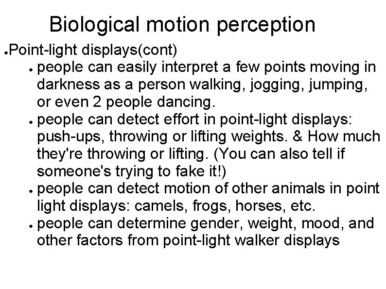 Biological motion perception ● Point-light displays(cont) ● people can easily interpret a few points