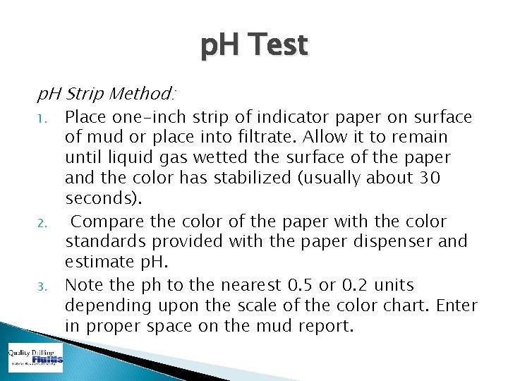p. H Test p. H Strip Method: 1. 2. 3. Place one-inch strip of
