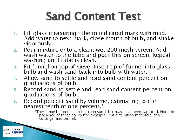 Sand Content Test 1. 2. 3. 4. 5. 6. Fill glass measuring tube to
