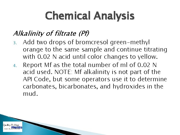 Chemical Analysis Alkalinity of filtrate (Pf) 3. 4. Add two drops of bromcresol green-methyl