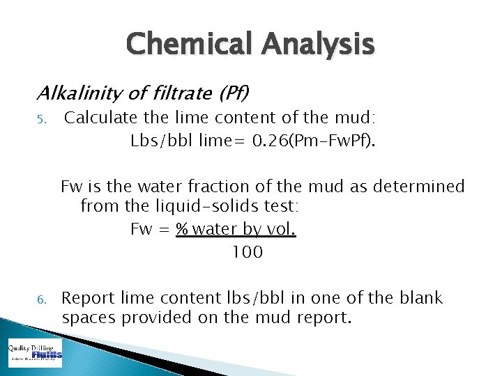 Chemical Analysis Alkalinity of filtrate (Pf) 5. Calculate the lime content of the mud: