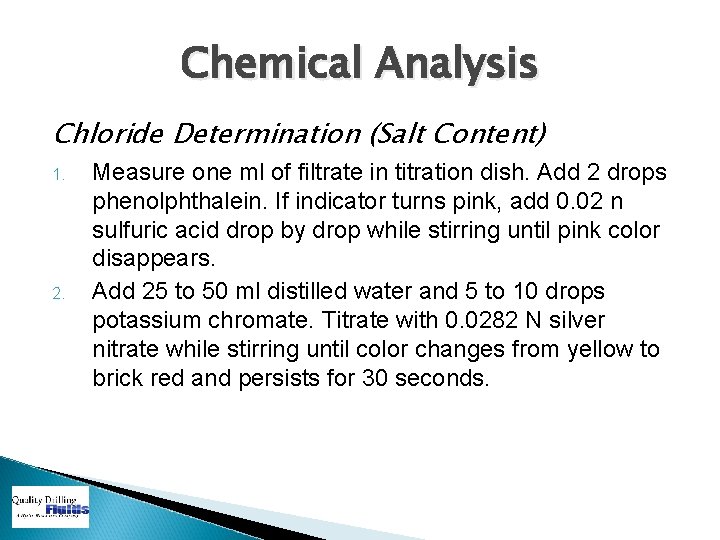 Chemical Analysis Chloride Determination (Salt Content) 1. 2. Measure one ml of filtrate in