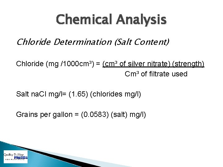 Chemical Analysis Chloride Determination (Salt Content) Chloride (mg /1000 cm³) = (cm³ of silver
