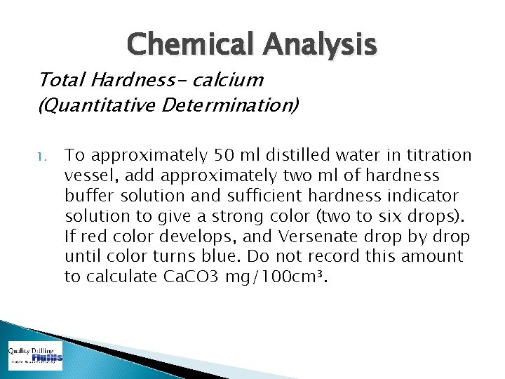 Chemical Analysis Total Hardness- calcium (Quantitative Determination) 1. To approximately 50 ml distilled water