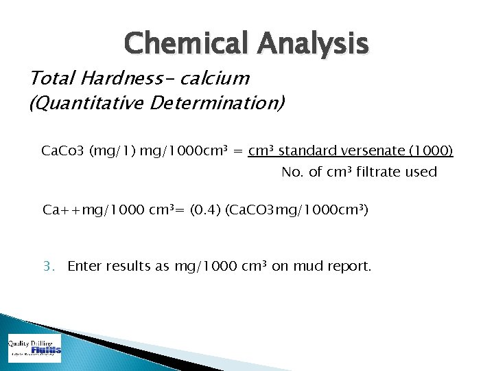 Chemical Analysis Total Hardness- calcium (Quantitative Determination) Ca. Co 3 (mg/1) mg/1000 cm³ =