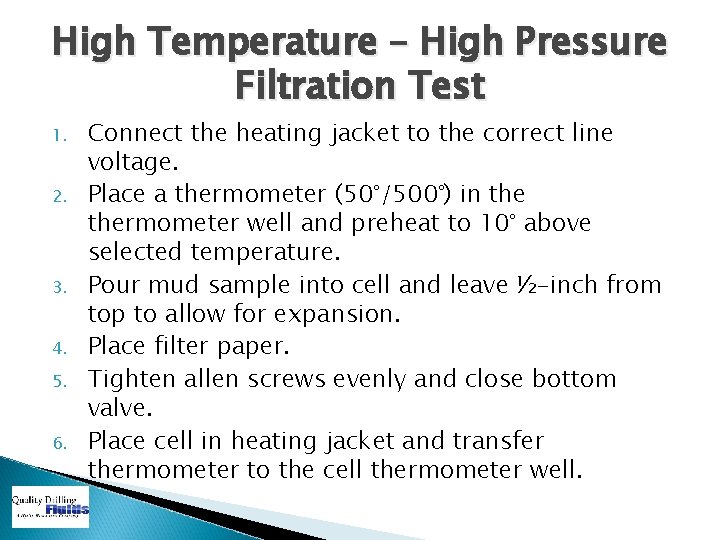 High Temperature – High Pressure Filtration Test 1. 2. 3. 4. 5. 6. Connect