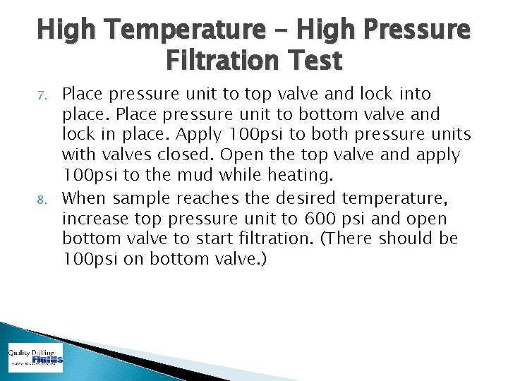 High Temperature – High Pressure Filtration Test 7. 8. Place pressure unit to top
