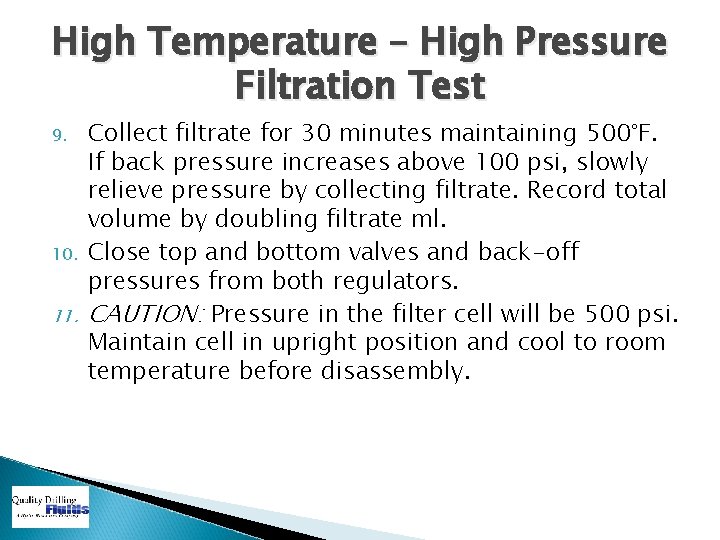 High Temperature – High Pressure Filtration Test 9. 10. 11. Collect filtrate for 30