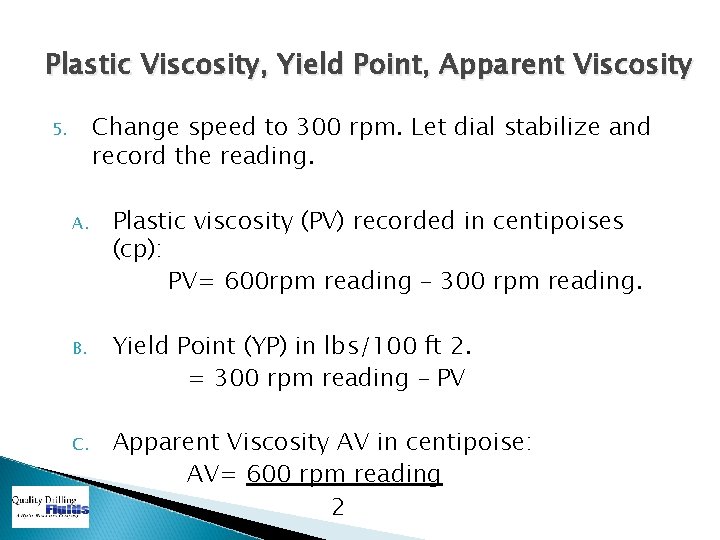 Plastic Viscosity, Yield Point, Apparent Viscosity Change speed to 300 rpm. Let dial stabilize