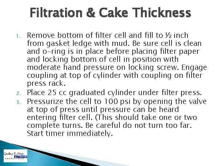 Filtration & Cake Thickness 1. 2. 3. Remove bottom of filter cell and fill
