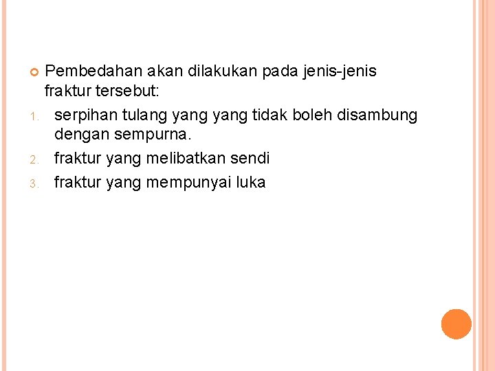 Pembedahan akan dilakukan pada jenis-jenis fraktur tersebut: 1. serpihan tulang yang tidak boleh disambung