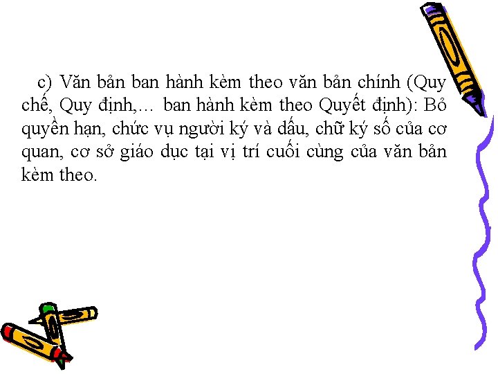 c) Văn bản ban hành kèm theo văn bản chính (Quy chế, Quy định,