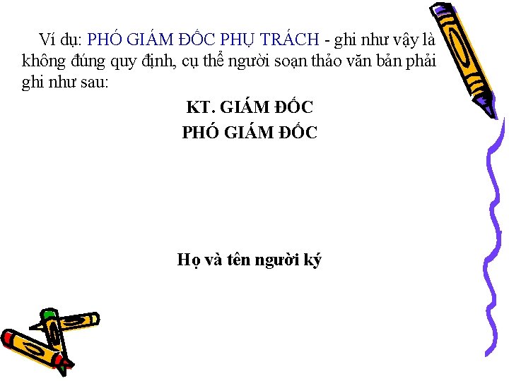 Ví dụ: PHÓ GIÁM ĐỐC PHỤ TRÁCH - ghi như vậy là không đúng