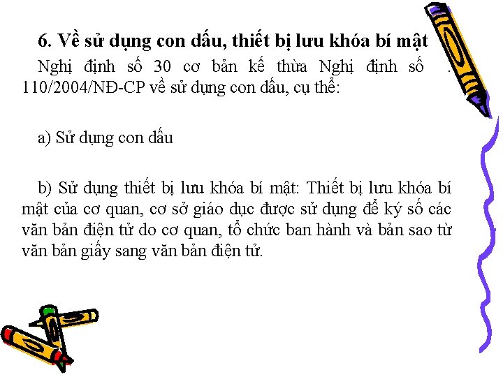 6. Về sử dụng con dấu, thiết bị lưu khóa bí mật Nghị định