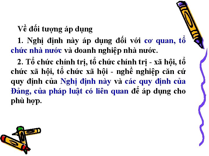 Về đối tượng áp dụng 1. Nghị định này áp dụng đối với cơ