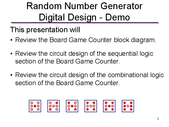 Random Number Generator Digital Design - Demo This presentation will • Review the Board Random Number Generator Digital Design - Demo This presentation will • Review the Board