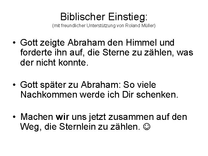 Biblischer Einstieg: (mit freundlicher Unterstützung von Roland Müller) • Gott zeigte Abraham den Himmel