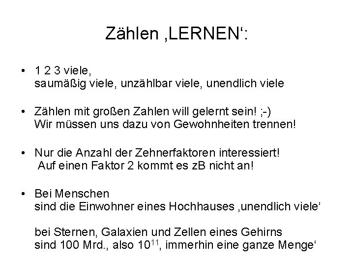 Zählen ‚LERNEN‘: • 1 2 3 viele, saumäßig viele, unzählbar viele, unendlich viele •