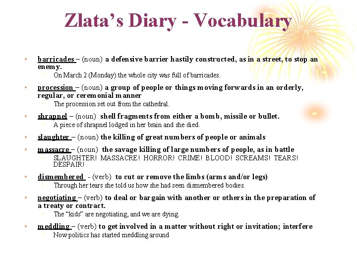 Zlata’s Diary - Vocabulary • barricades – (noun) a defensive barrier hastily constructed, as